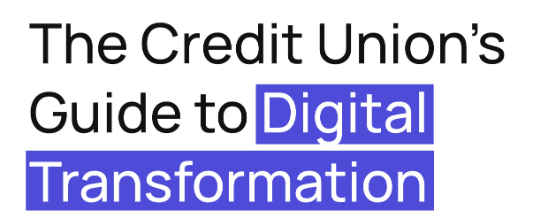 Overcoming Institutional Inertia: The Credit Union’s Guide to Digital Transformation